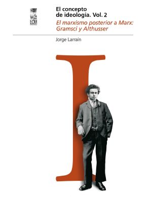 [El concepto de ideología 02] • El Concepto De Ideología Volumen 2. El Marxismo Posterior a Marx